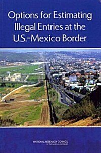 Options for Estimating Illegal Entries at the U.S.-Mexico Border (Paperback)