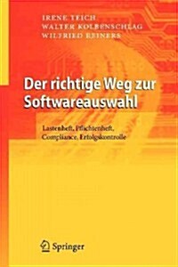 Der Richtige Weg Zur Softwareauswahl: Lastenheft, Pflichtenheft, Compliance, Erfolgskontrolle (Paperback, 2008)