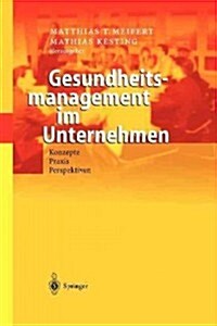 Gesundheitsmanagement Im Unternehmen: Konzepte -- Praxis -- Perspektiven (Paperback, Softcover Repri)