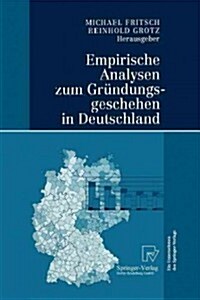 Empirische Analysen Zum Gr?dungsgeschehen in Deutschland (Paperback, Softcover Repri)