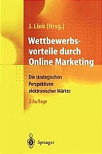 Wettbewerbsvorteile Durch Online Marketing: Die Strategischen Perspektiven Elektronischer M?kte (Paperback, 2, 2. Aufl. 2000.)
