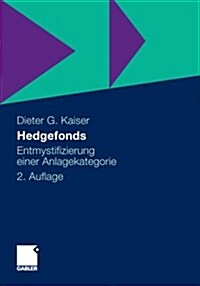 Hedgefonds : Entmystifizierung Einer Anlagekategorie (Paperback, 2nd 2. Aufl. 2009 ed.)