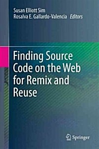 Finding Source Code on the Web for Remix and Reuse (Hardcover)