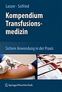 Kompendium Der Klinischen Transfusionsmedizin: Sichere Anwendung Von Blutkomponenten (Paperback, 2010)