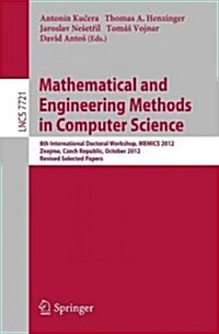 Mathematical and Engineering Methods in Computer Science: 8th International Doctoral Workshop, Memics 2012, Znojmo, Czech Republic, October 25-28, 201 (Paperback, 2013)