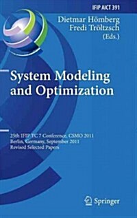 System Modeling and Optimization: 25th Ifip Tc 7 Conference, Csmo 2011, Berlin, Germany, September 12-16, 2011, Revised Selected Papers (Hardcover, 2013)