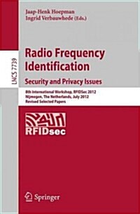 Radio Frequency Identification: Security and Privacy Issues: 8th International Workshop, Rfidsec 2012, Nijmegen, the Netherlands, July 2-3, 2012, Revi (Paperback, 2013)