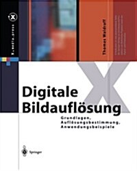 Digitale Bildaufl?ung: Grundlagen, Aufl?ungsbestimmung, Anwendungsbeispiele (Paperback, Softcover Repri)