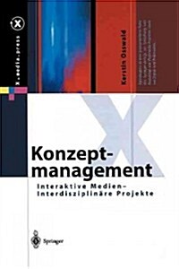 Konzeptmanagement: Interaktive Medien -- Interdisziplin?e Projekte (Paperback, Softcover Repri)