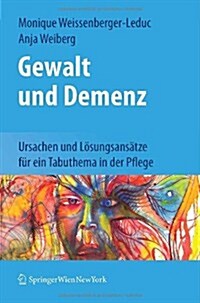 Gewalt Und Demenz: Ursachen Und L?ungsans?ze F? Ein Tabuthema in Der Pflege (Paperback, 2011)