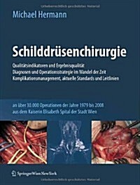 Schilddr?enchirurgie - Qualit?sindikatoren Und Ergebnisqualit?, Diagnosen Und Operationsstrategie Im Wandel Der Zeit, Komplikationsmanagement, Aktu (Hardcover, 2011)