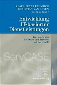Entwicklung It-Basierter Dienstleistungen: Co-Design Von Software Und Services Mit Servcase (Paperback, 2008)
