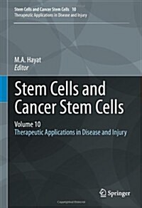 Stem Cells and Cancer Stem Cells, Volume 10: Therapeutic Applications in Disease and Injury (Hardcover, 2013)