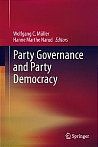 Party Governance and Party Democracy (Hardcover, 2013)