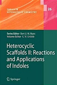 Heterocyclic Scaffolds II:: Reactions and Applications of Indoles (Paperback, 2010)