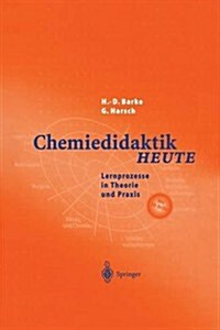 Chemiedidaktik Heute: Lernprozesse in Theorie Und Praxis (Paperback, Softcover Repri)