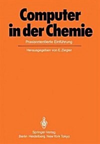 Computer in Der Chemie: Praxisorientierte Einf?rung (Paperback, 2, 2. Aufl. 1985.)