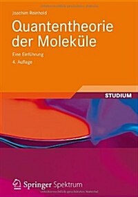 Quantentheorie Der Molekule: Eine Einfuhrung (Paperback, 4, 4. Aufl. 2012)