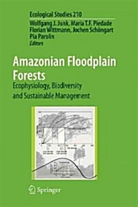 Amazonian Floodplain Forests: Ecophysiology, Biodiversity and Sustainable Management (Paperback, 2011)