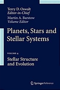 Planets, Stars and Stellar Systems: Volume 4: Stellar Structure and Evolution (Hardcover, 2013)