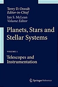 Planets, Stars and Stellar Systems: Volume 1: Telescopes and Instrumentation (Hardcover, 2013)