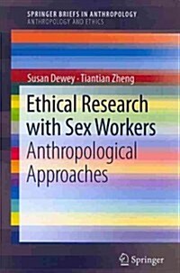 Ethical Research with Sex Workers: Anthropological Approaches (Paperback, 2013)