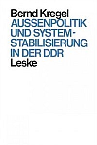 Au?npolitik Und Systemstabilisierung in Der Ddr (Paperback, Softcover Repri)