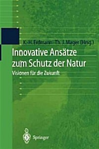 Innovative Ans?ze Zum Schutz Der Natur: Visionen F? Die Zukunft (Paperback, Softcover Repri)