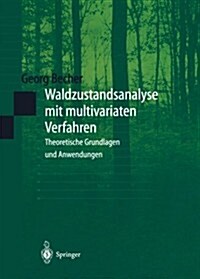 Waldzustandsanalyse Mit Multivariaten Verfahren: Theoretische Grundlagen Und Anwendungen (Paperback, Softcover Repri)