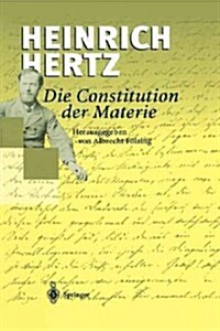 Die Constitution Der Materie: Eine Vorlesung ?er Die Grundlagen Der Physik Aus Dem Jahre 1884 (Paperback, Softcover Repri)