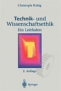 Technik- Und Wissenschaftsethik: Ein Leitfaden (Paperback, 2, 2. Aufl. 1995.)