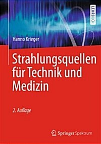 Strahlungsquellen Fur Technik Und Medizin (Paperback, 2, 2., Uberarb. U.)