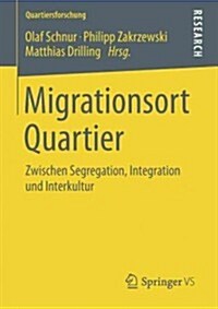 Migrationsort Quartier: Zwischen Segregation, Integration Und Interkultur (Paperback, 2013)