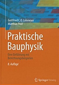 Praktische Bauphysik: Eine Einfuhrung Mit Berechnungsbeispielen (Hardcover, 8)