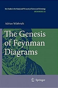 The Genesis of Feynman Diagrams (Paperback, 2011)