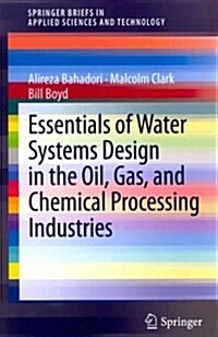 Essentials of Water Systems Design in the Oil, Gas, and Chemical Processing Industries (Paperback, 2013)