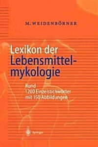 Lexikon Der Lebensmittelmykologie (Paperback, Softcover Repri)