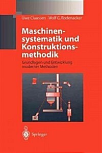 Maschinensystematik Und Konstruktionsmethodik: Grundlagen Und Entwicklung Moderner Methoden (Paperback, Softcover Repri)