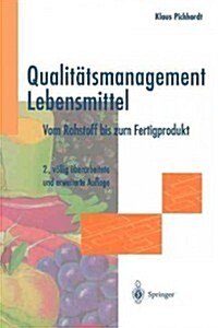 Qualit?smanagement Lebensmittel: Vom Rohstoff Bis Zum Fertigprodukt (Paperback, 2, 2. Aufl. 1997.)