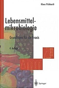 Lebensmittelmikrobiologie: Grundlagen F? Die Praxis (Paperback, 4, 4. Aufl. 1998.)