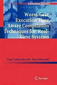 Worst-Case Execution Time Aware Compilation Techniques for Real-Time Systems (Paperback, 2011)