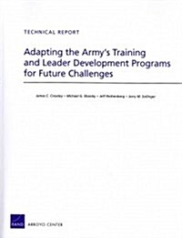 Adapting the Armys Training and Leader Development Programs for Future Challenges (Paperback)