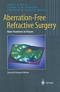 Aberration-Free Refractive Surgery: New Frontiers in Vision (Paperback, 2, 2004. Softcover)