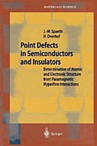 Point Defects in Semiconductors and Insulators: Determination of Atomic and Electronic Structure from Paramagnetic Hyperfine Interactions (Paperback, Softcover Repri)