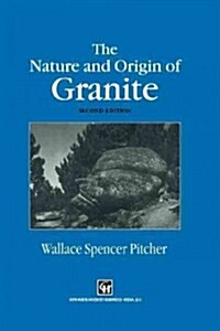 The Nature and Origin of Granite (Paperback, 2, 1997. Softcover)