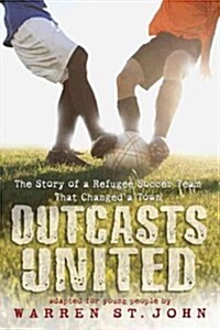 Outcasts United: The Story of a Refugee Soccer Team That Changed a Town (Paperback)