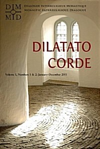 Dilatato Corde, Volume 1, Numbers I & 2: January-December 2011 (Paperback)