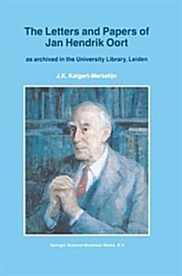 The Letters and Papers of Jan Hendrik Oort: As Archived in the University Library, Leiden (Paperback, 1997)