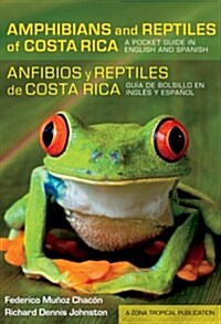 Amphibians and Reptiles of Costa Rica/Anfibios Y Reptiles de Costa Rica: A Pocket Guide in English and Spanish/Gu? de Bolsillo En Ingl? Y Espa?l (Paperback)