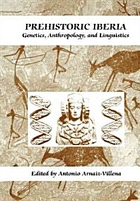Prehistoric Iberia: Genetics, Anthropology, and Linguistics (Paperback, Softcover Repri)